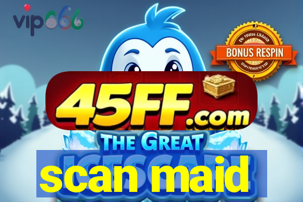 scan maid